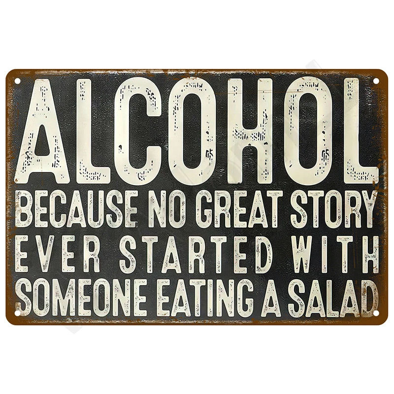 Alcohol Because No Great Story Ever Started with Someone Eating a Salad metal tin sign featuring bold vintage typography on distressed olive green background with weathered edges and humorous drinking quote