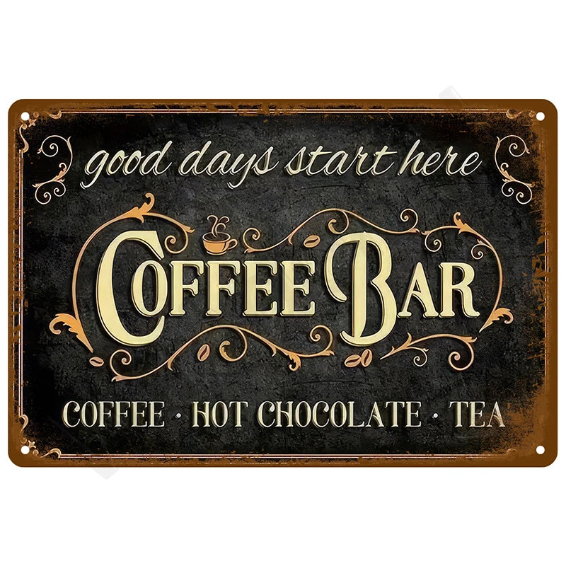 Good Days Start Here Coffee Bar metal tin sign featuring elegant ornate gold typography with decorative scrollwork, coffee cup and bean motifs, and Coffee Hot Chocolate Tea text on dark chalkboard-style background with weathered rustic edges