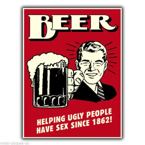 Beer Helping Ugly People Have Sex Since 1862 metal tin sign featuring classic 1950s retro illustration of smiling gentleman in suit raising frosty beer mug against vibrant red background with bold humorous message in vintage cream and white typography